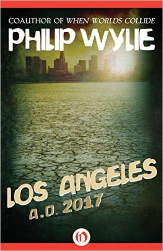 "Los Angelese: AD 2017" by Philip Wylie